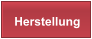 Herstellung